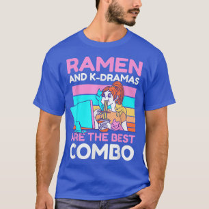 Ramen and KDramas are the best Combo  T-Shirt