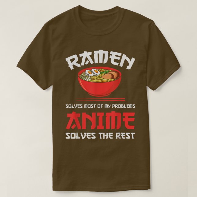 Ramen & Anime solve problems Ramen & Anime  T-Shirt (Design Front)