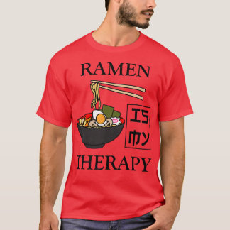 Ramen As Therapy Ironic Saying Japanese Noodles 13 T-Shirt