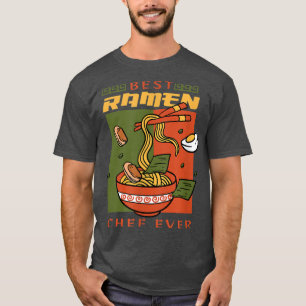 Ramen Chef Funny Quote Ramen Noodle Food T-Shirt
