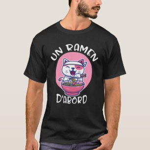 Ramen D'abord Tee-shirt Kawaii Neko Cadeau Pour T-Shirt