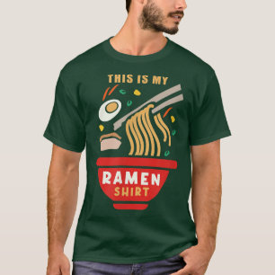 Ramen Funny Saying Noodle Fan Japanese Food T-Shirt