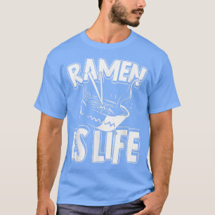 Ramen Is Life Anime Japanese Noodle Soup T-Shirt