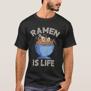 Ramen Is Life Japanese Noodles Gift T-Shirt