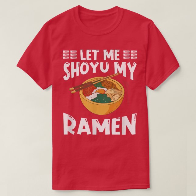 Ramen Japan Kawaii Noodle Bowl Pun Shoyu  T-Shirt (Design Front)