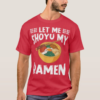 Ramen Japan Kawaii Noodle Bowl Pun Shoyu  T-Shirt