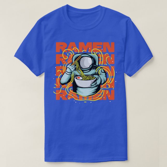 Ramen Japanese Noodle Soup Lover Astronaut In Oute T-Shirt (Design Front)