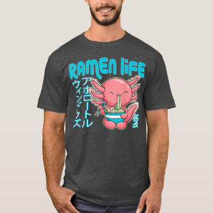 Ramen Life Axolotl Kawaii Anime Japanese Food Otak T-Shirt