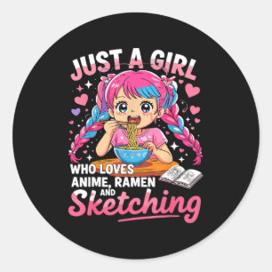 Ramen Lover Just A Girl Who Loves Anime And Sketch Classic Round Sticker