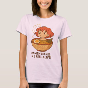 Ramen Makes Me Feel Alive Funny Noodle Lover T-Shirt