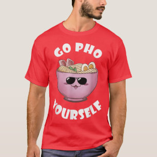 Ramen Noodle Asian Food Go Pho Bowl Asian Pho Soup T-Shirt