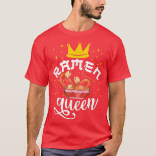 Ramen Noodle Bowl Love Japanese Kawaii Queen Ramen T-Shirt