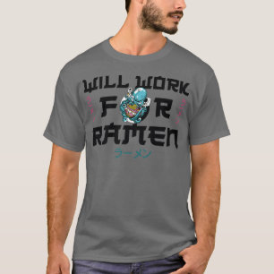 Ramen Noodle Bowl Love Japanese Kawaii Will Work F T-Shirt