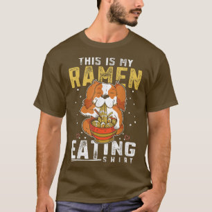 Ramen Noodles - This is my Ramen Eating Shirt