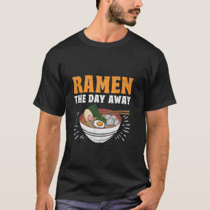 Ramen The Day Away Noodles Soup Bowl T-Shirt