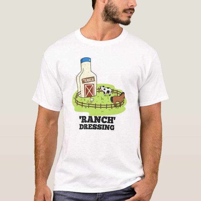 Ranch Dressing Funny Food Pun  T-Shirt (Front)