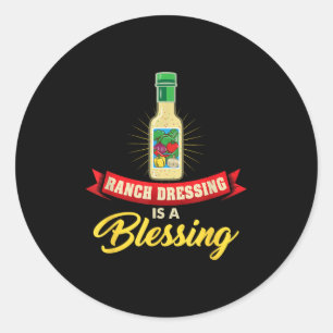 Ranch Dressing Is A Blessing Funny Favourite Food Classic Round Sticker