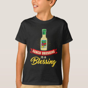 Ranch Dressing Is A Blessing Funny Favourite Food T-Shirt