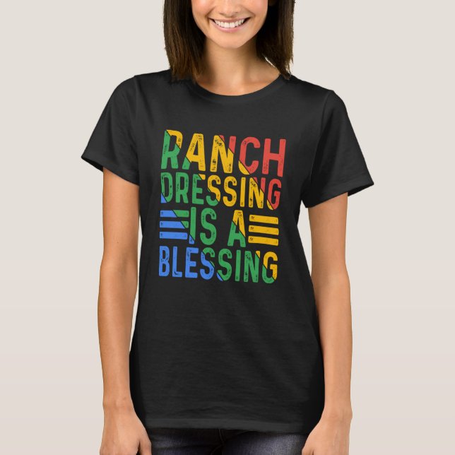 Ranch Dressing Is A Blessing T-Shirt (Front)