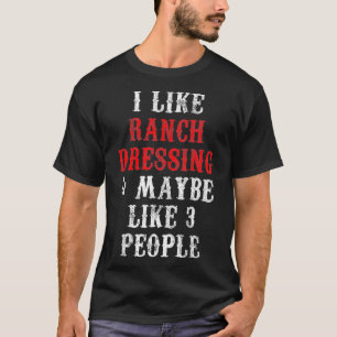 Ranch Dressing  T-Shirt