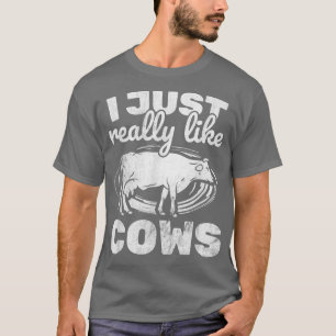 Ranch Farmer Farming Animal Just Really Like Cow  T-Shirt