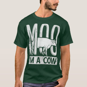 Ranch Farmer Farming Animal Moo I'm A Cow T-Shirt