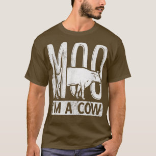 Ranch Farmer Farming Animal Moo I'm A Cow T-Shirt