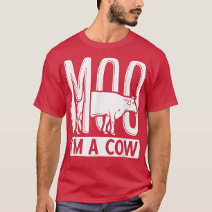 Ranch Farmer Farming Animal Moo I'm A Cow T-Shirt