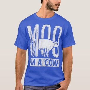 Ranch Farmer Farming Animal Moo I'm A Cow T-Shirt