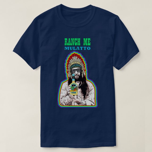RANCH ME MULATTO T-Shirt (Design Front)