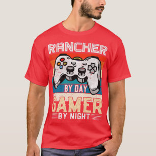 Rancher by day gamer by night video gaming fans Re T-Shirt