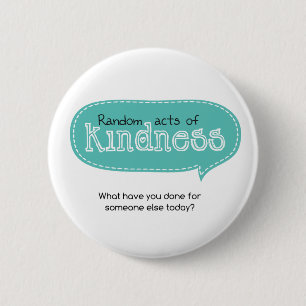 Random Acts of Kindness 6 Cm Round Badge