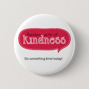 Random Acts of Kindness 6 Cm Round Badge