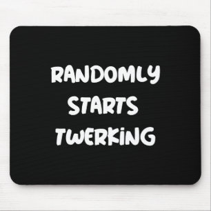 Randomly Starts Twerking Dancing Twerk Mouse Mat