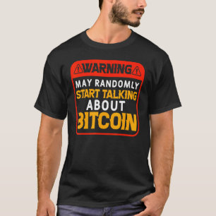 Randomly Talking About Bitcoin Bitcoin BTC Crypt T-Shirt