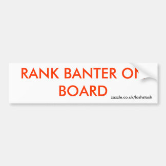 RANK BANTER ON BOARD BUMPER STICKER