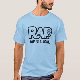 rap is a joke T-Shirt