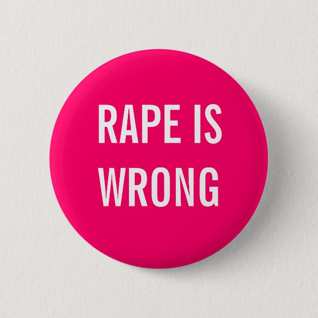 Rape is wrong 6 cm round badge (Front)