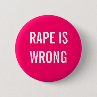 Rape is wrong 6 cm round badge
