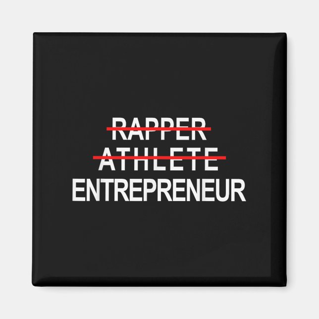Rapper Athlete Entrepreneur New Age Ceo Hustler  Magnet (Front)