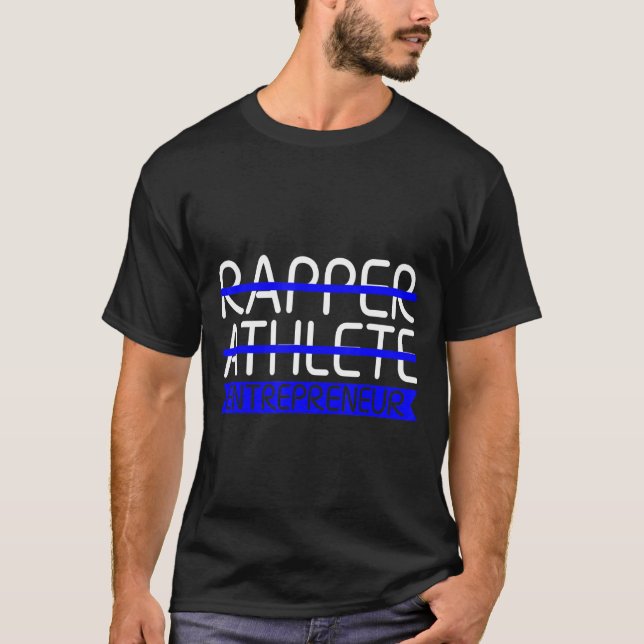 Rapper Athlete Entrepreneur T-Shirt (Front)
