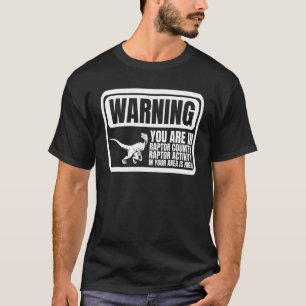 Raptor Warning Sign Raptor Country Dinosaur Raptor T-Shirt