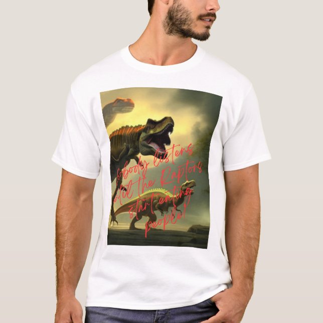 Raptors Are Loose T-Shirt (Front)
