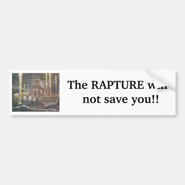 RAPTURE1, The RAPTURE will    not ... - Customised Bumper Sticker (Front)