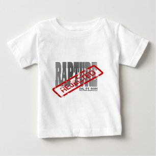 Rapture May 21 2011  REJECTED! Baby T-Shirt