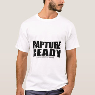 Rapture Ready  Christian Gospel Bible Scripture Te T-Shirt