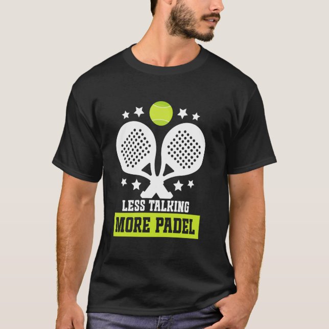 Raquet Ball Racket Player Less Talking Game Fan Pa T-Shirt (Front)