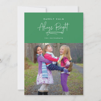 Rarely Calm, Always Bright Custom Color Photo Card