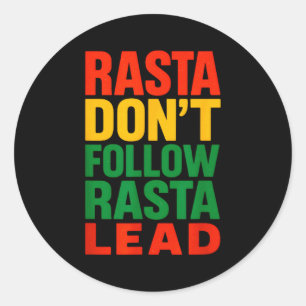 Rasta Dont Follow, Motivational Saying _1 Classic Round Sticker