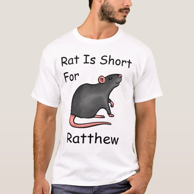 Rat is Short For Ratthew Funny Meme T-Shirt (Front)